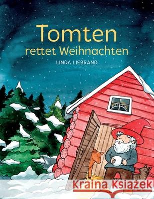 Tomten rettet Weihnachten: Eine schwedische Weihnachtsgeschichte Linda Liebrand 9781913382070 Treetop Media Ltd - książka