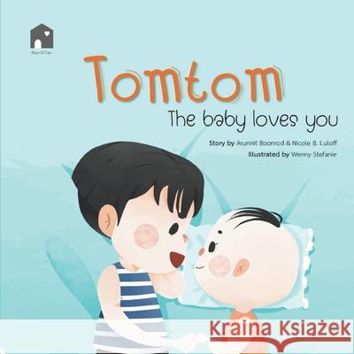 Tomtom: The baby loves you Wenny Stefanie Arunnit Boonrod Donlaya Prasartarpon 9786169353034 BAAN Si Tao - książka