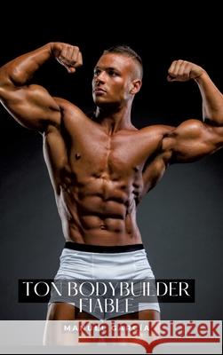 Ton bodybuilder fiable: Histoires ?rotiques Gay de Sexe Explicite - Gay French Erotic Stories Manuel Garc?a 9783384256225 Manuel Garcia - książka