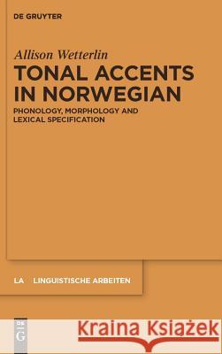 Tonal Accents in Norwegian Wetterlin, Allison 9783110234374 Walter de Gruyter - książka
