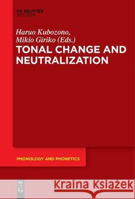 Tonal Change and Neutralization Haruo Kubozono, Mikio Giriko 9783110686395 De Gruyter - książka