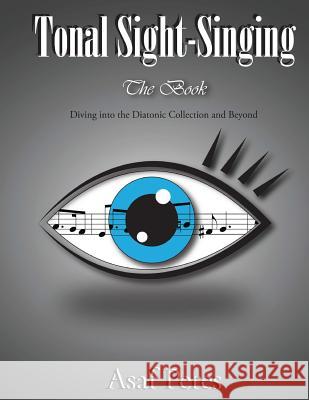 Tonal Sight-Singing, the Book Asaf Peres 9781482744965 Createspace - książka