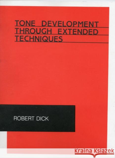 Tone Development Through Extended Techniques Robert Dick 9780939407002 Lauren Keiser Music Publishing - książka