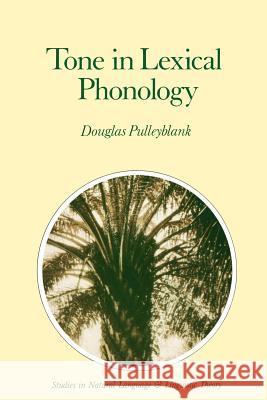 Tone in Lexical Phonology Douglas George Pulleyblank 9789027721242 D. Reidel - książka