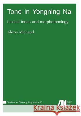 Tone in Yongning Na Alexis Michaud 9783946234685 Language Science Press - książka