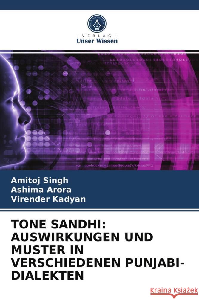 TONE SANDHI: AUSWIRKUNGEN UND MUSTER IN VERSCHIEDENEN PUNJABI-DIALEKTEN Singh, Amitoj, Arora, Ashima, Kadyan, Virender 9786203738292 Verlag Unser Wissen - książka