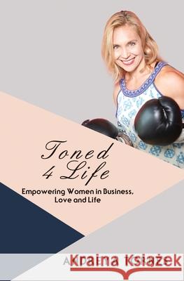 Toned 4 Life Andreya E. Tornes 9781987725032 Createspace Independent Publishing Platform - książka