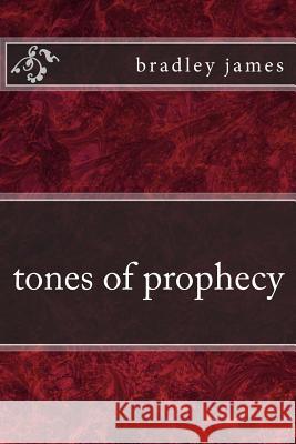 tones of prophecy James, Bradley 9781493580187 Createspace - książka