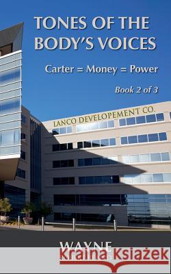 Tones of the Body's Voices: Carter = Money = Power Robert Wayne Beaird 9781505573671 Createspace - książka