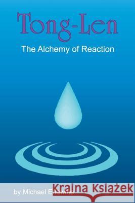 Tong-Len: The Alchemy of Reactions: The Alchemy of Reactions Michael Erlewine 9781516951147 Createspace Independent Publishing Platform - książka