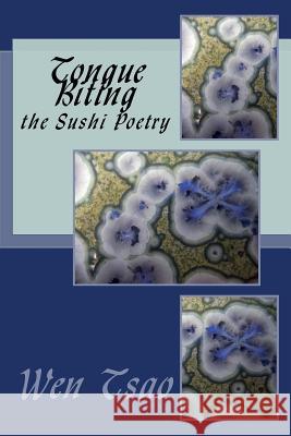 Tongue Biting: the Sushi Poetry Wen Tsao 9781983501913 Createspace Independent Publishing Platform - książka