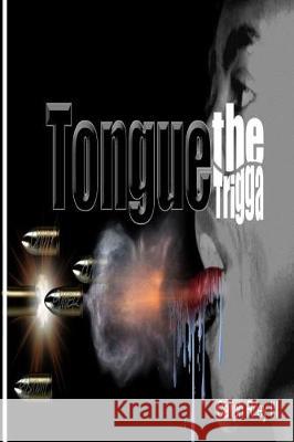 Tongue the Trigga Mr Caliph Saabir Rile Mr Darrien Goodman 9781514727218 Createspace Independent Publishing Platform - książka