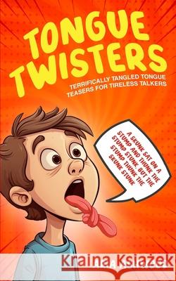 Tongue Twisters - Terrifically Tangled Tongue Teasers for Tireless Talkers Aria Ashwood 9781923510098 Mango Press - książka