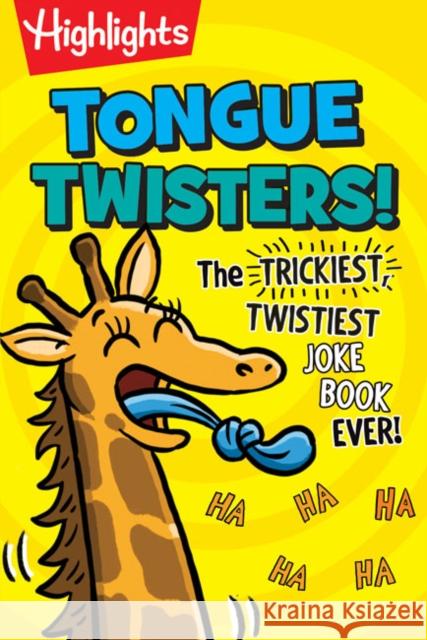 Tongue Twisters!: The Trickiest, Twistiest Joke Book Ever Highlights 9781644728659 Highlights Press - książka