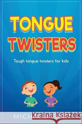 Tongue Twisters: Tough tongue twisters for kids Michael Parr 9781761030161 Ingram Publishing - książka