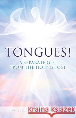 Tongues! a Separate Gift from the Holy Ghost Donnie R Broadnax 9781662816802 Xulon Press - książka