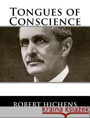 Tongues of Conscience Robert Hichens 9781983529931 Createspace Independent Publishing Platform - książka