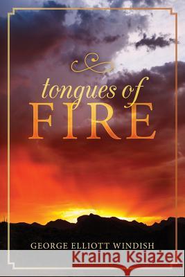 Tongues of Fire George Elliott Windish 9781548888954 Createspace Independent Publishing Platform - książka