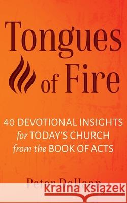 Tongues of Fire: 40 Devotional Insights for Today's Church from the Book of Acts Peter DeHaan 9781948082808 Rock Rooster Books - książka