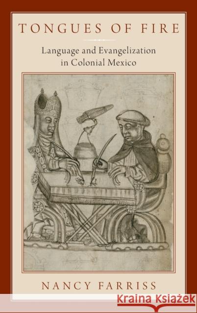 Tongues of Fire: Language and Evangelization in Colonial Mexico Nancy Farriss 9780190884109 Oxford University Press, USA - książka