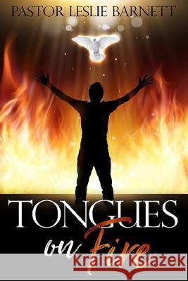 Tongues on Fire: A Touch from God! Pastor Leslie Robert Barnett 9781791961220 Independently Published - książka