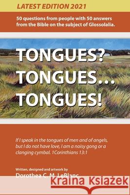 Tongues? Tongues... Tongues!: 50 Questions, and Answers from the Bible on Praying in Tongues Dorothea C M LeBlanc 9781777930202 Lineuponlinedesign - książka