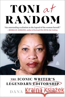 Toni at Random: The Iconic Writer's Legendary Editorship Dana A. Williams 9780063011984 HarperCollins Publishers Inc - książka