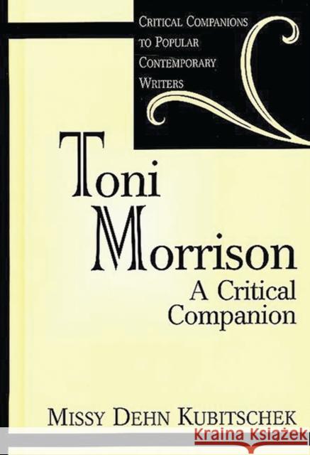 Toni Morrison: A Critical Companion Kubitschek, Missy 9780313302657 Greenwood Press - książka