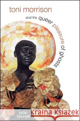 Toni Morrison and the Queer Pleasure of Ghosts Juda Bennett 9781438453552 State University of New York Press - książka