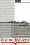 Toni Morrison: Beloved: Essays, Articles, Reviews Carl Plasa 9780231115278 Columbia University Press