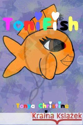 ToniFish Tonya Christine Hewitt 9781727153002 Createspace Independent Publishing Platform - książka