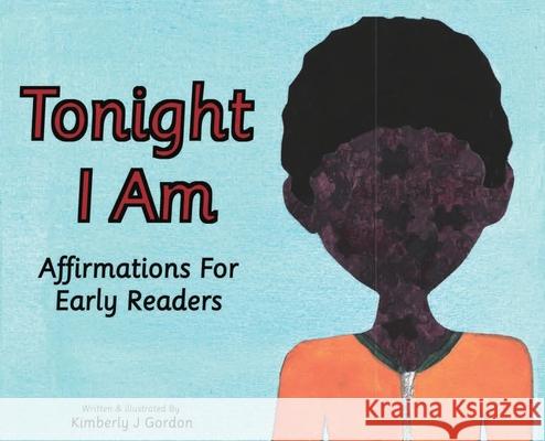 Tonight I Am: Affirmations For Early Readers Kimberly J. Gordon Kimberly J. Gordon 9781736711507 5d Media Publishing - książka