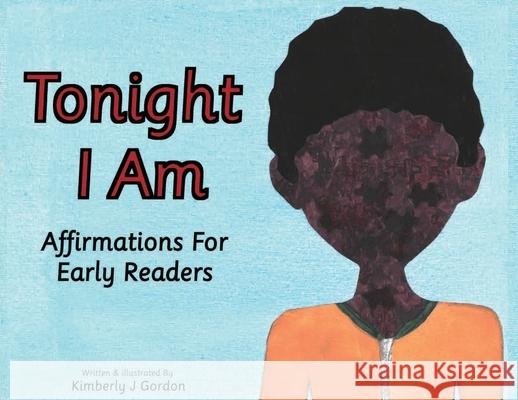 Tonight I Am: Affirmations For Early Readers Kimberly J. Gordon Kimberly J. Gordon 9781736711514 5d Media Publishing - książka