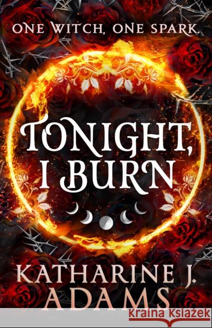 Tonight, I Burn Katherine J. Adams 9780356521961 Little, Brown Book Group - książka
