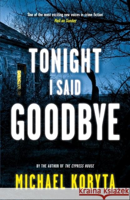 Tonight I Said Goodbye: Lincoln Perry 1 Michael Koryta 9781444713930 Hodder & Stoughton - książka