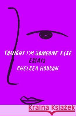 Tonight I'm Someone Else: Essays Chelsea Hodson 9781250170194 Holt McDougal - książka