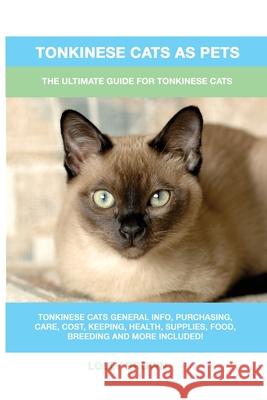 Tonkinese Cats as Pets: The Ultimate Guide for Tonkinese Cats Lolly Brown 9781949555141 Nrb Publishing - książka