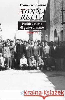 Tonnarella: Profili e storie di gente di mare Volume 2 Luigi Augelli Francesco Nania 9788898408153 A&a Edizioni - książka