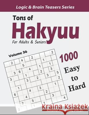 Tons of Hakyuu for Adults & Seniors: 1000 Easy to Hard Puzzles (10x10) Khalid Alzamili 9781655655104 Independently Published - książka