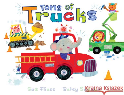 Tons of Trucks Sue Fliess Betsy Snyder 9780547449272 Houghton Mifflin Harcourt (HMH) - książka