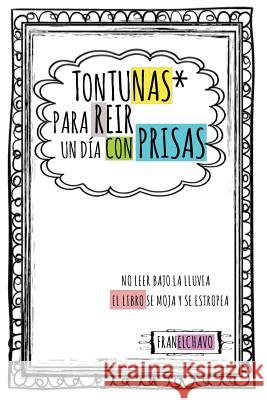 Tontunas para reir un dia con prisas Herrero, Francisco Javier Castrillo 9781540498151 Createspace Independent Publishing Platform - książka