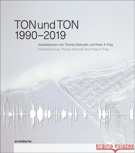 Tonundton 1990-2019: Installations by Theres Stämpfli and Peter K Frey Fischer, J. 9783897905627 Arnoldsche - książka