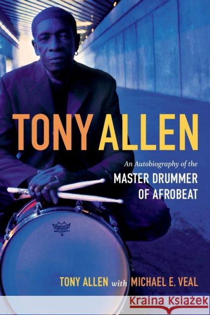 Tony Allen: An Autobiography of the Master Drummer of Afrobeat Allen, Tony 9780822355915 Duke University Press - książka