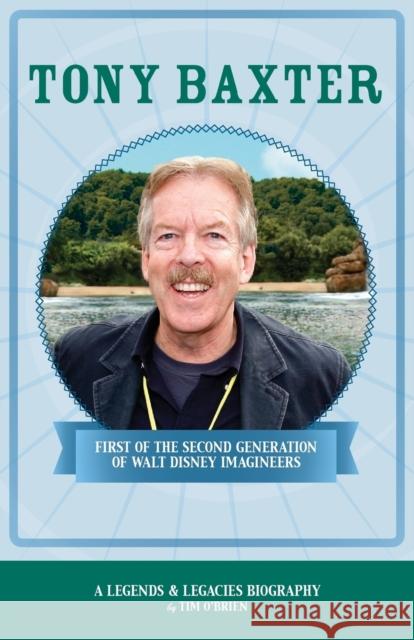 Tony Baxter: First of the Second Generation of Walt Disney Imagineers Tim O'Brien 9780974332444 Casa Flamingo Literary Arts - książka