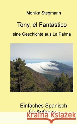 Tony el Fantástico: Spanischlesebuch für Anfänger Stegmann, Monika 9783748150633 Books on Demand - książka