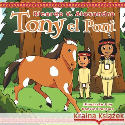 Tony El Poni Ricardo V Alexandro, Gabriel Parame 9781984510822 Xlibris Us - książka