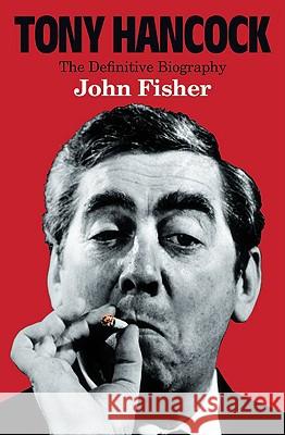 Tony Hancock: The Definitive Biography John Fisher 9780007266784 HARPERCOLLINS PUBLISHERS - książka