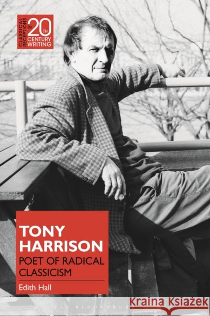 Tony Harrison: Poet of Radical Classicism Edith Hall (University of Durham, UK) 9781350194588 Bloomsbury Publishing PLC - książka
