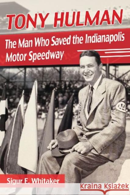 Tony Hulman: The Man Who Saved the Indianapolis Motor Speedway Sigur E. Whitaker 9780786478828 McFarland & Company - książka