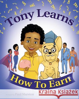 Tony Learns How To Earn Paul Marston 9781727636437 Createspace Independent Publishing Platform - książka